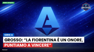 Serie A Podcast: Serie A : Grosso: “La Fiorentina è un onore, puntiamo a vincere”