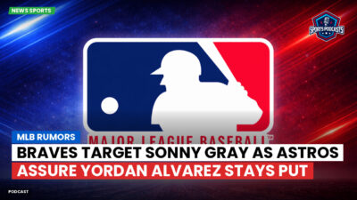 MLB Podcast: MLB rumors : Braves target Sonny Gray as Astros assure Yordan Alvarez stays put
