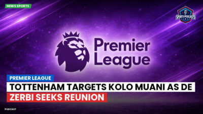 Premier League Podcast: Premier League : Tottenham targets Kolo Muani as De Zerbi seeks reunion