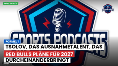 Formel 1 Podcast: Formel 1 : Tsolov, das Ausnahmetalent, das Red Bulls Pläne für 2027 durcheinanderbringt