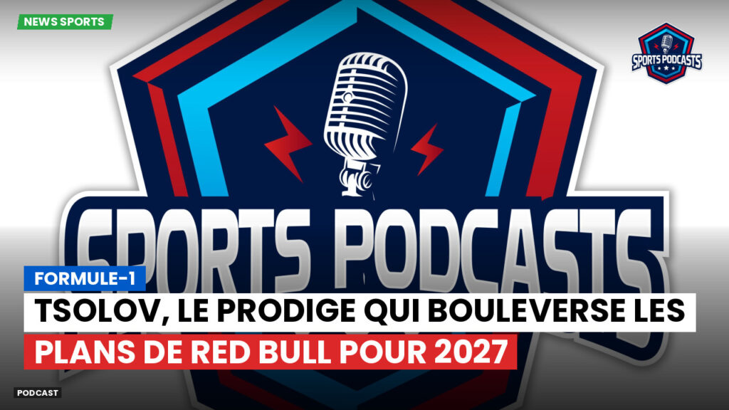 Formule 1 Podcast: Formule-1 : Tsolov, le prodige qui bouleverse les plans de Red Bull pour 2027
