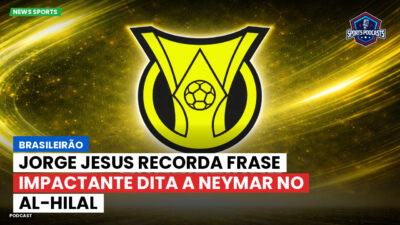 Brasileirão Podcast: Brasileirão : Jorge Jesus recorda frase impactante dita a Neymar no Al-Hilal