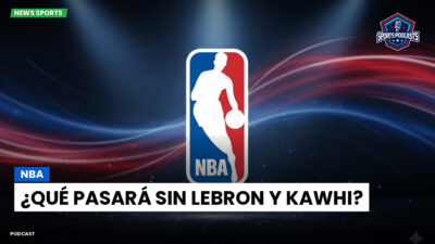 NBA Podcast: NBA: ¿Qué pasará sin LeBron y Kawhi?
