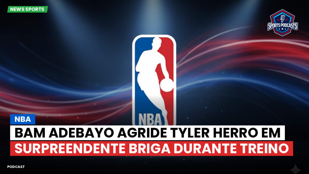 NBA Podcast: NBA : Bam Adebayo agride Tyler Herro em surpreendente briga durante treino