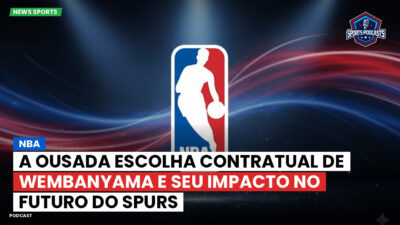 NBA Podcast: NBA : A ousada escolha contratual de Wembanyama e seu impacto no futuro do Spurs