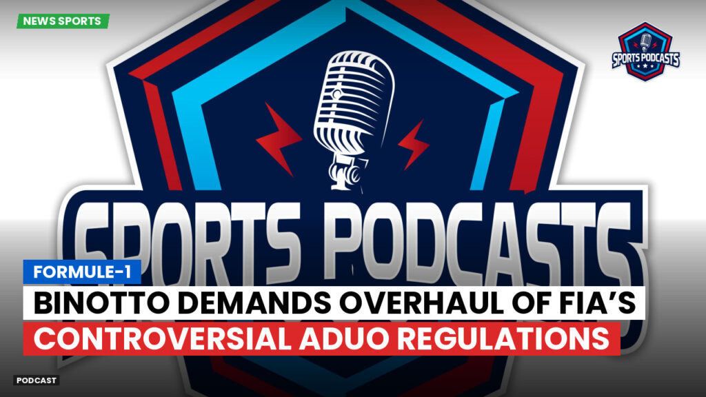 Formula 1 Podcast: Formule-1 : Binotto demands overhaul of FIA’s controversial ADUO regulations