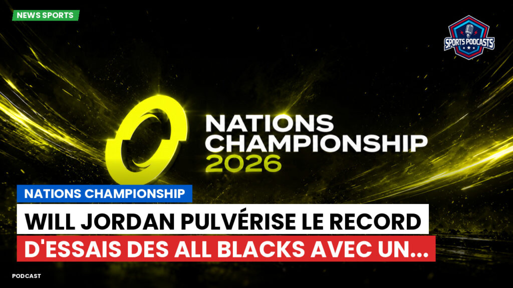 Nations Championship Podcast: Nations Championship : Will Jordan pulvérise le record d'essais des All Blacks avec un...