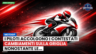 MotoGP Podcast: MotoGP: I piloti accolgono i contestati cambiamenti sulla griglia nonostante le...
