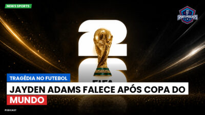 Copa do Mundo de Futebol 2026 Podcast: Tragédia no futebol: Jayden Adams falece após Copa do Mundo