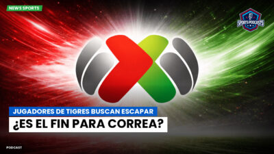 Liga MX Podcast: Jugadores de Tigres buscan escapar: ¿Es el fin para Correa?