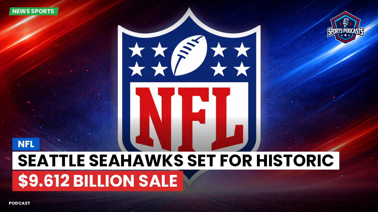 Seattle Seahawks Set for Historic $9.612 Billion Sale episode artwork