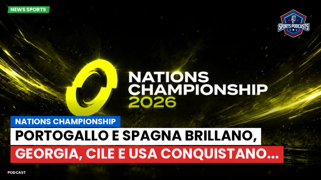 Nations Championship Podcast: Nations Championship : Portogallo e Spagna brillano, Georgia, Cile e USA conquistano...