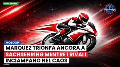MotoGP Podcast: MotoGP : Marquez trionfa ancora a Sachsenring mentre i rivali inciampano nel caos