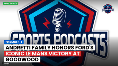 Formula 1 Podcast: Formule-1 : Andretti Family Honors Ford's Iconic Le Mans Victory at Goodwood