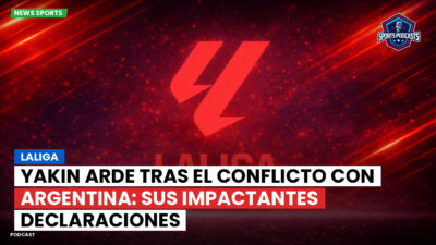 LaLiga Podcast: LaLiga : Yakin arde tras el conflicto con Argentina: sus impactantes declaraciones
