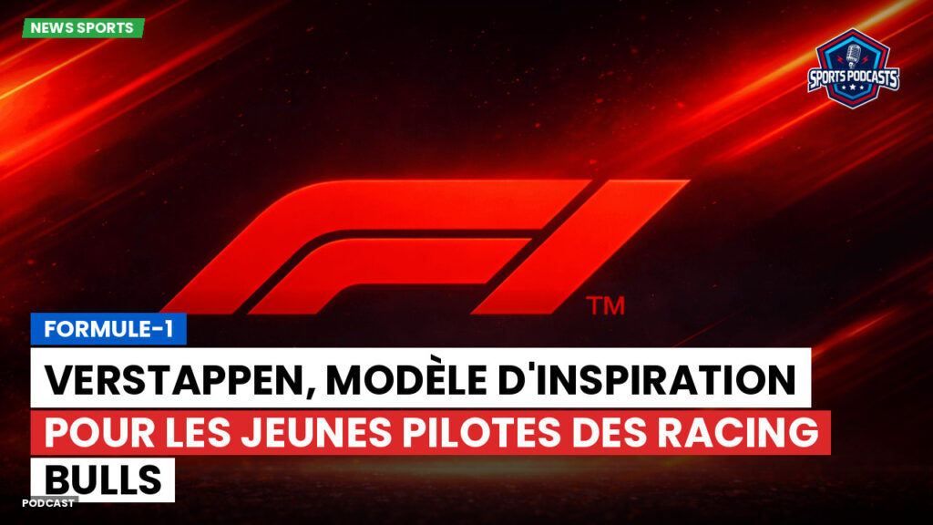 Formule 1 Podcast: Formule-1 : Verstappen, modèle d'inspiration pour les jeunes pilotes des Racing Bulls