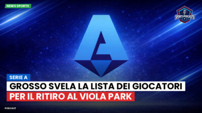 Serie A Podcast: Serie A : Grosso svela la lista dei giocatori per il ritiro al Viola Park