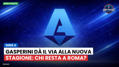 Serie A Podcast: Serie A : Gasperini dà il via alla nuova stagione: chi resta a Roma?