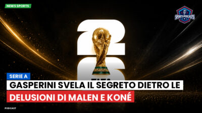 Coppa del Mondo di Calcio 2026 Podcast: Serie A : Gasperini svela il segreto dietro le delusioni di Malen e Koné
