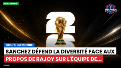 Coupe du Monde de football 2026 Podcast: Coupe du Monde : Sanchez défend la diversité face aux propos de Rajoy sur l'équipe de...