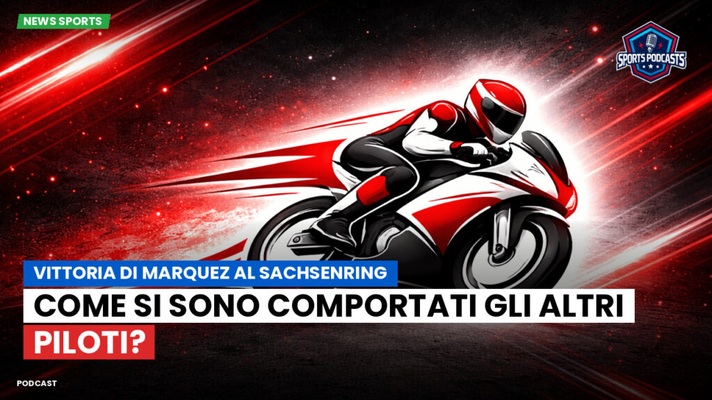MotoGP Podcast: Vittoria di Marquez al Sachsenring: come si sono comportati gli altri piloti?