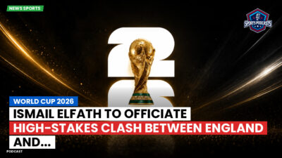Football World Cup 2026 Podcast: World Cup 2026 : Ismail Elfath to Officiate High-Stakes Clash Between England and...