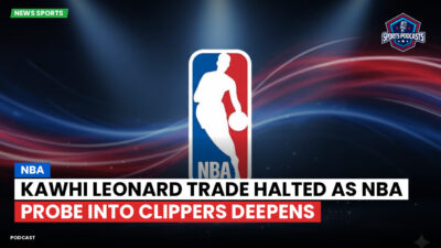 NBA Podcast: Kawhi Leonard trade halted as NBA probe into Clippers deepens