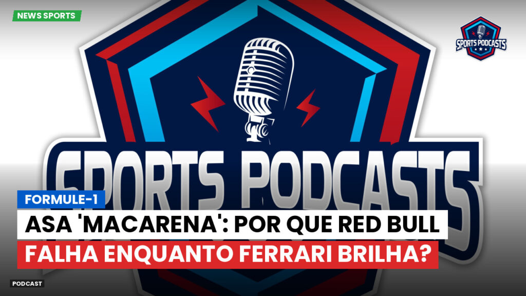 Fórmula 1 Podcast: Formule-1 : Asa 'Macarena': Por que Red Bull falha enquanto Ferrari brilha?