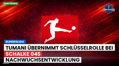 Bundesliga Podcast: Bundesliga : Tumani übernimmt Schlüsselrolle bei Schalke 04s Nachwuchsentwicklung