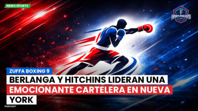 Boxeo Podcast: Zuffa Boxing 9: Berlanga y Hitchins lideran una emocionante cartelera en Nueva York