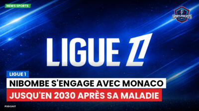 Ligue 1 Podcast: Ligue 1 : Nibombe s'engage avec Monaco jusqu'en 2030 après sa maladie