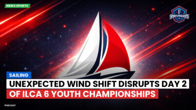 Sailing Podcast: Unexpected Wind Shift Disrupts Day 2 of ILCA 6 Youth Championships