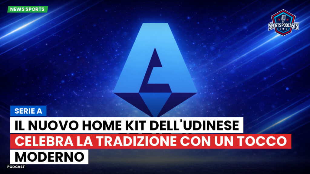 Serie A Podcast: Serie A : Il nuovo home kit dell'Udinese celebra la tradizione con un tocco moderno