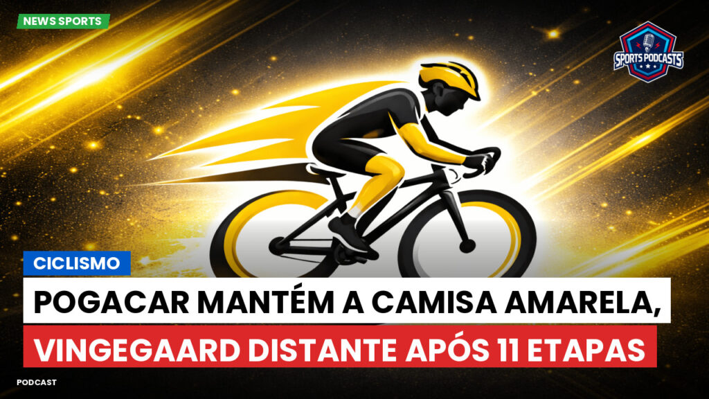 Ciclismo Podcast: Ciclismo: Pogacar mantém a camisa amarela, Vingegaard distante após 11 etapas