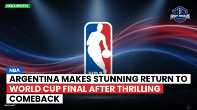 NBA Podcast: NBA : Argentina makes stunning return to World Cup final after thrilling comeback