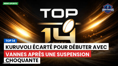 Top 14 Podcast: Top 14 : Kuruvoli écarté pour débuter avec Vannes après une suspension choquante