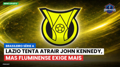 Brasileirão Podcast: Lazio tenta atrair John Kennedy, mas Fluminense exige mais