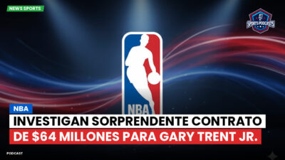NBA Podcast: NBA: Investigan sorprendente contrato de $64 millones para Gary Trent Jr.