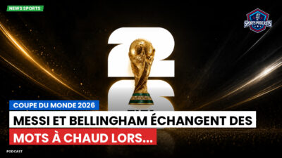 Coupe du Monde de football 2026 Podcast: Coupe du monde 2026 : Messi et Bellingham échangent des mots à chaud lors...