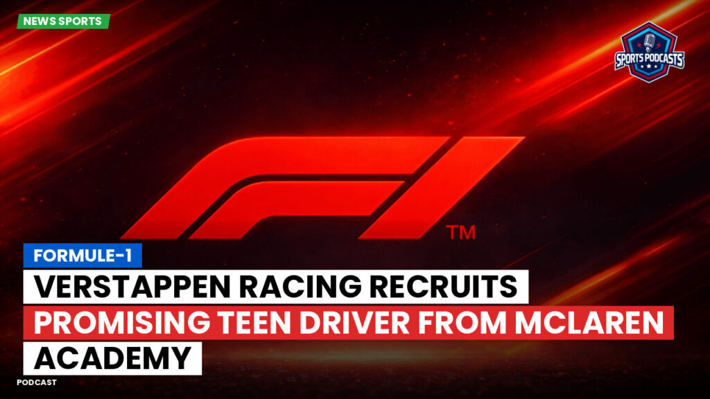 Formula 1 Podcast: Formule-1 : Verstappen Racing recruits promising teen driver from McLaren Academy