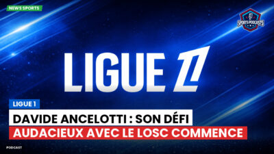 Ligue 1 Podcast: Ligue 1 : Davide Ancelotti : son défi audacieux avec le LOSC commence