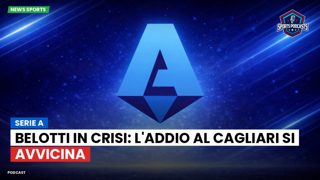 Serie A Podcast: Serie A : Belotti in crisi: l'addio al Cagliari si avvicina