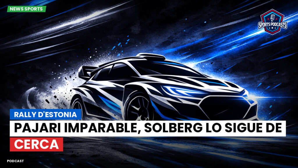 WRC Rally Podcast: Rally d'Estonia: Pajari imparable, Solberg lo sigue de cerca