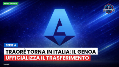 Serie A Podcast: Serie A : Traorè torna in Italia: il Genoa ufficializza il trasferimento