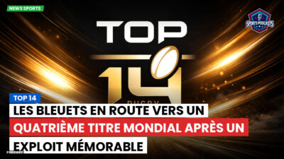 Top 14 Podcast: Top 14 : Les Bleuets en route vers un quatrième titre mondial après un exploit mémorable
