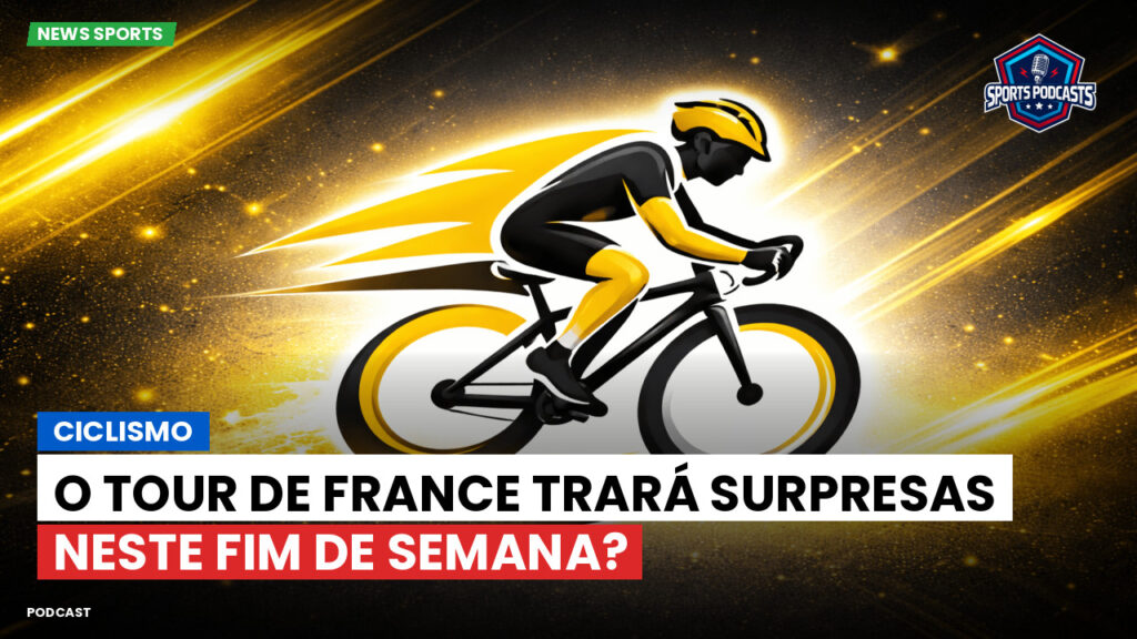 Ciclismo Podcast: Ciclismo : O Tour de France trará surpresas neste fim de semana?