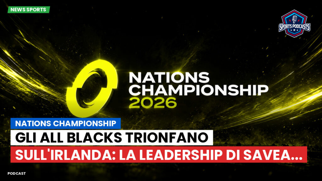 Nations Championship Podcast: Nations Championship : Gli All Blacks trionfano sull'Irlanda: la leadership di Savea...