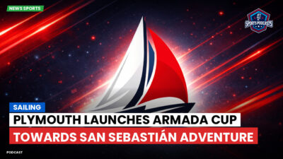 Sailing Podcast: Plymouth Launches Armada Cup Towards San Sebastián Adventure