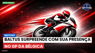 MotoGP Podcast: MotoGP : Baltus surpreende com sua presença no GP da Bélgica
