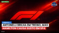 Fórmula 1 Podcast: Formule-1 : Antonelli brilha em treino, mas Hamilton causa susto em Spa